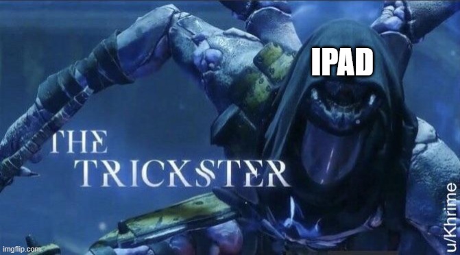 The Trickster | IPAD | image tagged in the trickster | made w/ Imgflip meme maker