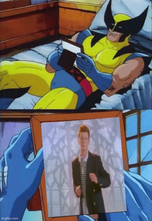 Wolverine gets Rick rolled | image tagged in funny,wolverine,memes,funny memes,marvel,marvel comics | made w/ Imgflip meme maker