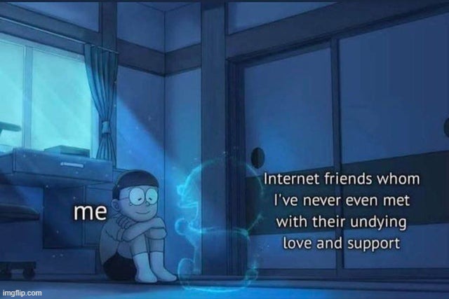 internet friends | made w/ Imgflip meme maker