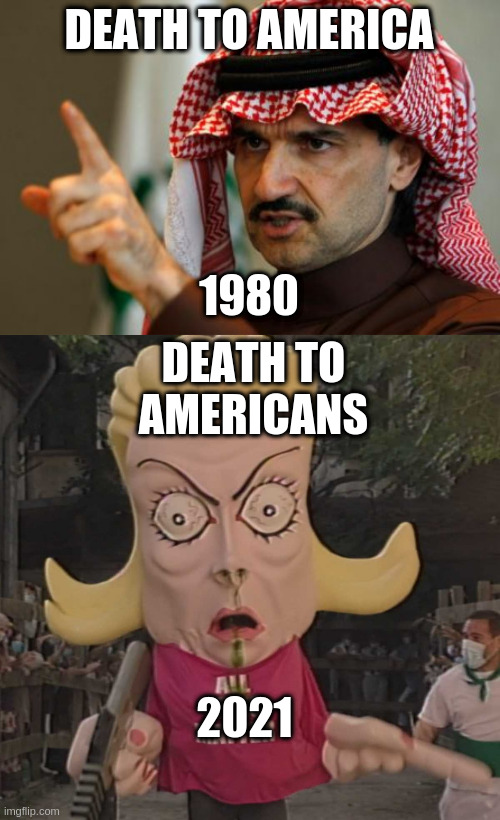  DEATH TO AMERICA; 1980; DEATH TO AMERICANS; 2021 | image tagged in arab,alm | made w/ Imgflip meme maker