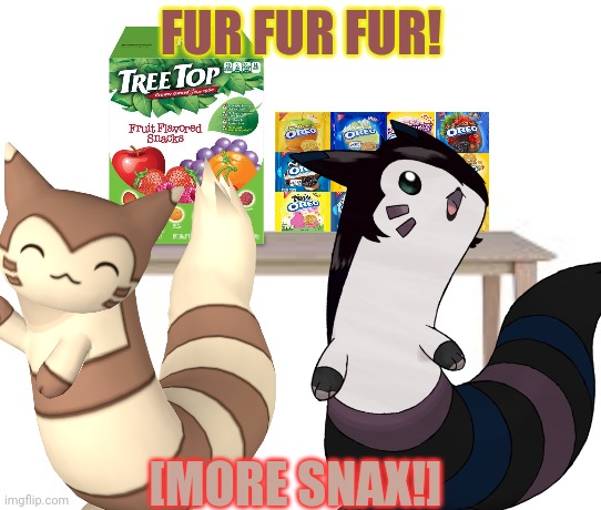 Yes! Noice template! | FUR FUR FUR! [MORE SNAX!] | image tagged in furret,fruit snacks,more snax for the furret army,pokemon | made w/ Imgflip meme maker