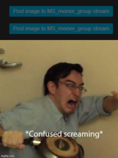 Why is there 2 of them? I swear it's not photoshopped! | image tagged in filthy frank confused scream | made w/ Imgflip meme maker