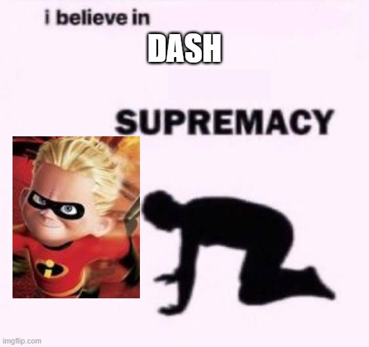 Dash Supremacy | DASH | image tagged in i belive in supermacy | made w/ Imgflip meme maker