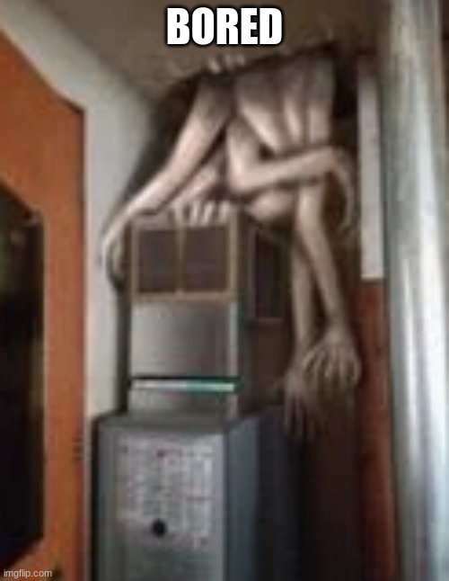 Clump | BORED | image tagged in clump | made w/ Imgflip meme maker