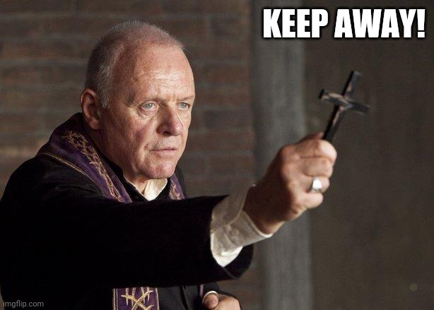 Priest | KEEP AWAY! | image tagged in priest | made w/ Imgflip meme maker