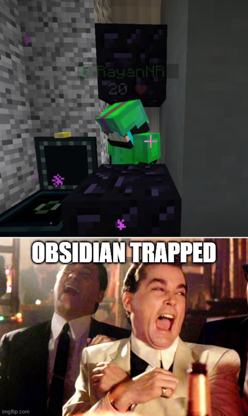 HAHAHAHA | OBSIDIAN TRAPPED | image tagged in trapped,minecraft | made w/ Imgflip meme maker