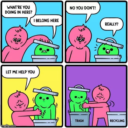 better... | image tagged in depression,trash | made w/ Imgflip meme maker