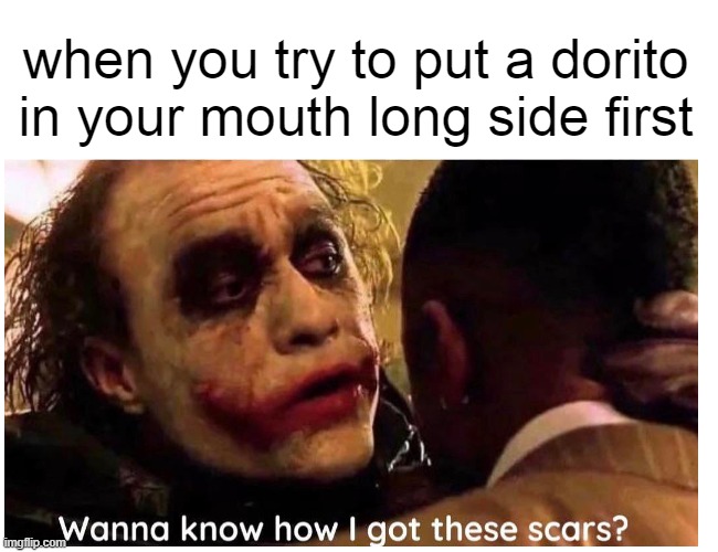 idk again | when you try to put a dorito in your mouth long side first | image tagged in joker,doritos,funny,repost,oh wow are you actually reading these tags,hello there | made w/ Imgflip meme maker