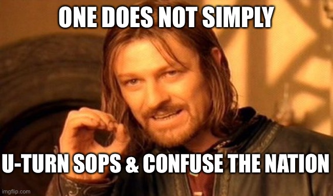 Confuse the Nation | ONE DOES NOT SIMPLY; U-TURN SOPS & CONFUSE THE NATION | image tagged in malaysia,covid19,confused,one does not simply | made w/ Imgflip meme maker
