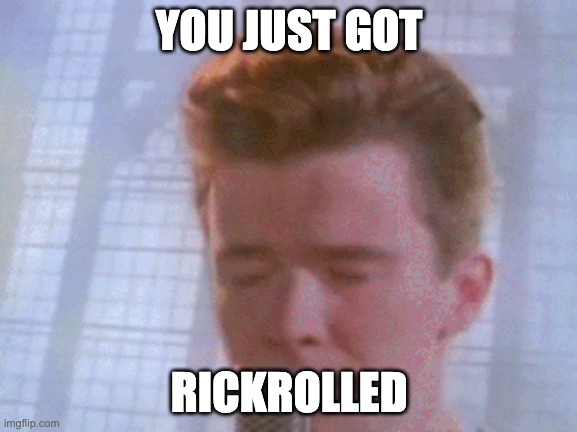 Rickrolled Lol Imgflip 6257