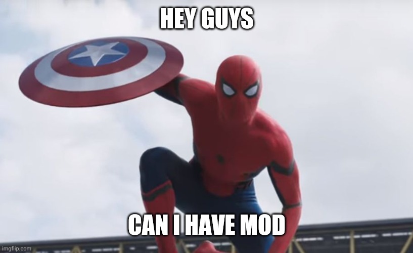 Spider man Hey Guys | HEY GUYS; CAN I HAVE MOD | image tagged in spider man hey guys | made w/ Imgflip meme maker