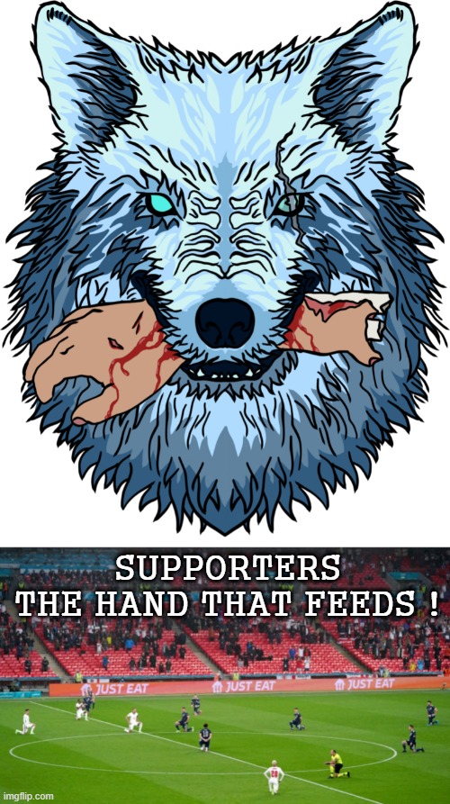 Don`t bite the hand that feeds ! | SUPPORTERS
THE HAND THAT FEEDS ! | image tagged in supporters | made w/ Imgflip meme maker