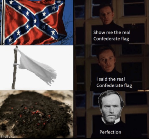 Perfect | image tagged in civil war,sherman,memes,history | made w/ Imgflip meme maker
