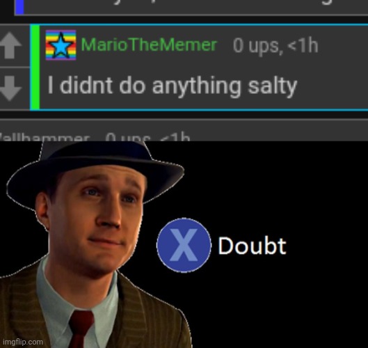 image tagged in l a noire press x to doubt | made w/ Imgflip meme maker