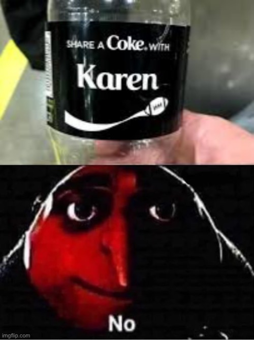 No I don’t think I will | image tagged in gru no,memes,funny,coke,share a coke with | made w/ Imgflip meme maker