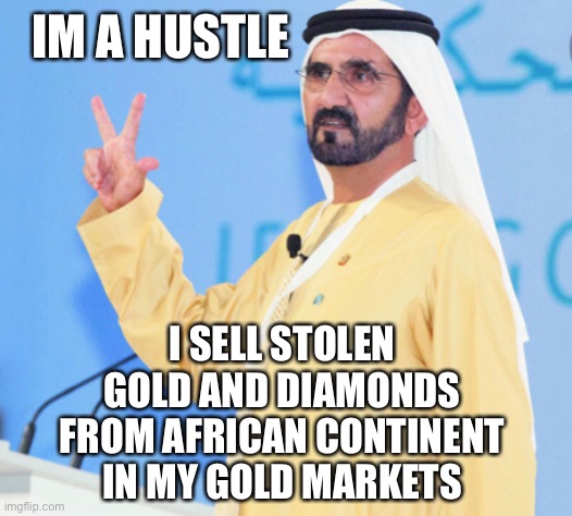 Mohammad Rashid sells stolen gold and diamonds | IM A HUSTLE; I SELL STOLEN GOLD AND DIAMONDS FROM AFRICAN CONTINENT IN MY GOLD MARKETS | image tagged in mohammed,rashid,gold,diamond,stolen | made w/ Imgflip meme maker