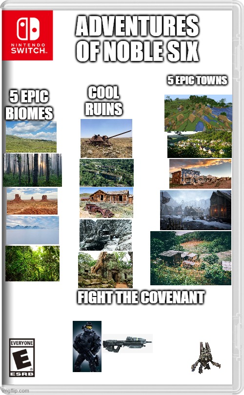*insert funny title here* | ADVENTURES OF NOBLE SIX; 5 EPIC TOWNS; COOL RUINS; 5 EPIC BIOMES; FIGHT THE COVENANT | image tagged in nintendo switch | made w/ Imgflip meme maker