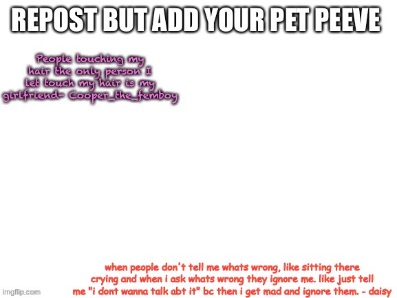 when people don't tell me whats wrong, like sitting there crying and when i ask whats wrong they ignore me. like just tell me "i dont wanna talk abt it" bc then i get mad and ignore them. - daisy | image tagged in yes | made w/ Imgflip meme maker