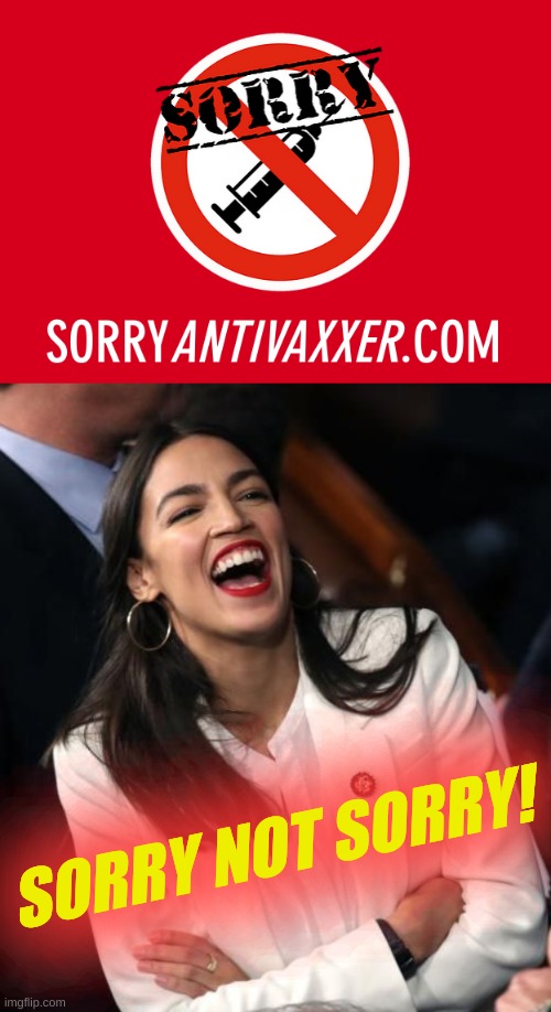 no pain no gain! | SORRY NOT SORRY! | image tagged in aoc laughing,conservative logic,antivax,covid-19,sorry not sorry,sorryantivaxxer | made w/ Imgflip meme maker