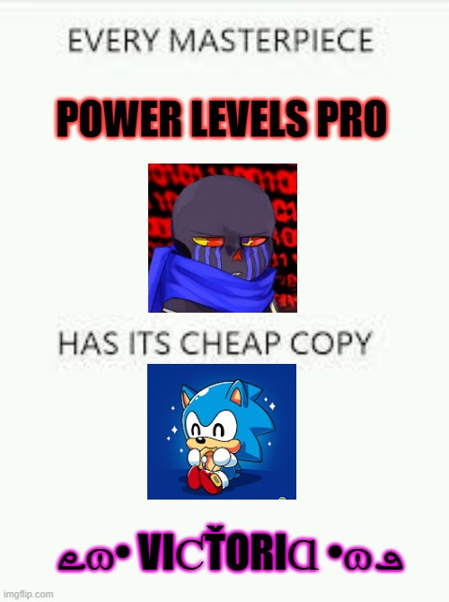 both are power level channels | POWER LEVELS PRO; ܧɷ• VIƇŤORIⱭ •ɷܦ | image tagged in every masterpiece has its cheap copy,yeeee,seizure,power,level | made w/ Imgflip meme maker