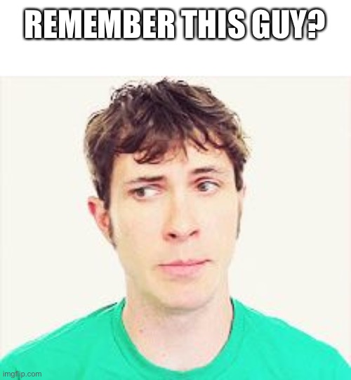 tobuscus | REMEMBER THIS GUY? | image tagged in tobuscus | made w/ Imgflip meme maker