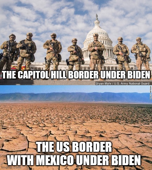 So Democrats know what fences are, they just prefer to use them against US citizens. Ok cool. I got it now | THE CAPITOL HILL BORDER UNDER BIDEN; THE US BORDER WITH MEXICO UNDER BIDEN | image tagged in national guard capitol 2021,desert,border wall,liberal logic,liberal hypocrisy | made w/ Imgflip meme maker