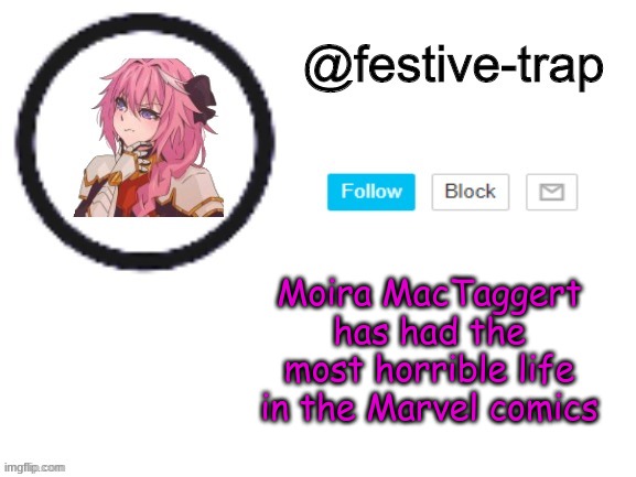 Idk if i should have said lives since she reincarnates but eh | Moira MacTaggert has had the most horrible life in the Marvel comics | made w/ Imgflip meme maker