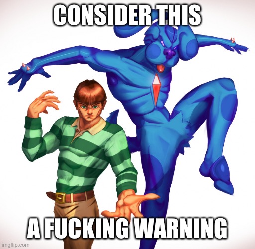 CONSIDER THIS; A FUCKING WARNING | made w/ Imgflip meme maker