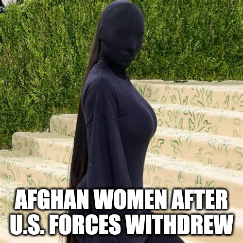 AFGHAN WOMEN AFTER U.S. FORCES WITHDREW | made w/ Imgflip meme maker
