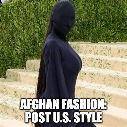 AFGHAN FASHION: POST U.S. STYLE | made w/ Imgflip meme maker