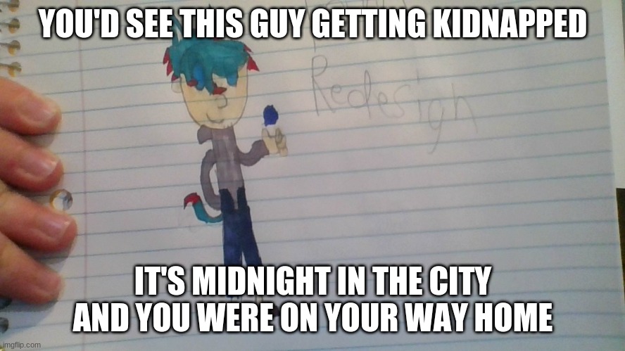 *Scared Tom noises* | YOU'D SEE THIS GUY GETTING KIDNAPPED; IT'S MIDNIGHT IN THE CITY AND YOU WERE ON YOUR WAY HOME | image tagged in roleplaying,city,neo,why am i doing this | made w/ Imgflip meme maker