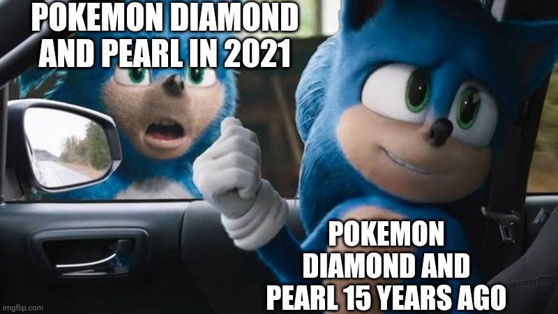 Pokemon remakes | POKEMON DIAMOND AND PEARL IN 2021; POKEMON DIAMOND AND PEARL 15 YEARS AGO | image tagged in sonic movie old vs new | made w/ Imgflip meme maker