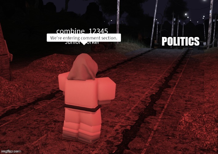 comment | POLITICS | image tagged in comment | made w/ Imgflip meme maker