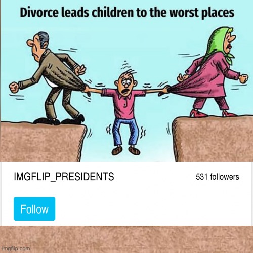 Joking of course | image tagged in divorce leads childern to the worst places | made w/ Imgflip meme maker