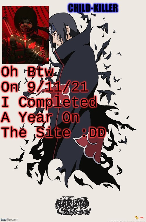 k | Oh Btw On 9/11/21 I Completed A Year On The Site :DD | image tagged in k | made w/ Imgflip meme maker