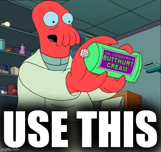 Dr Zoidberg's Butthurt Cream | USE THIS | image tagged in dr zoidberg's butthurt cream | made w/ Imgflip meme maker