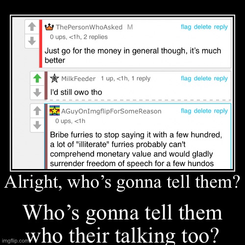 *cough cough* the guy saying Furries are illiterate *cough cough* (joking) | image tagged in funny,demotivationals | made w/ Imgflip demotivational maker