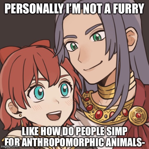 I don’t hate furries, but this is just my opinion | PERSONALLY I’M NOT A FURRY; LIKE HOW DO PEOPLE SIMP FOR ANTHROPOMORPHIC ANIMALS- | image tagged in sayori and sephiroth | made w/ Imgflip meme maker