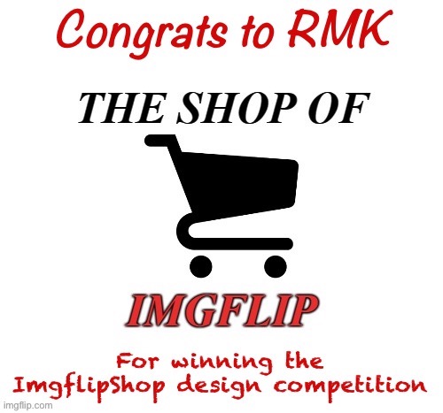 This competition only had 3 entrants so I just picked his as the winner. :) | image tagged in imgflipshop,design,competition | made w/ Imgflip meme maker
