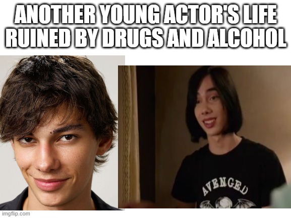 not my rodrick | ANOTHER YOUNG ACTOR'S LIFE RUINED BY DRUGS AND ALCOHOL | image tagged in not my rodrick | made w/ Imgflip meme maker