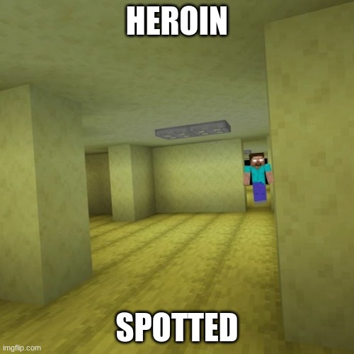 how | HEROIN; SPOTTED | image tagged in funny | made w/ Imgflip meme maker