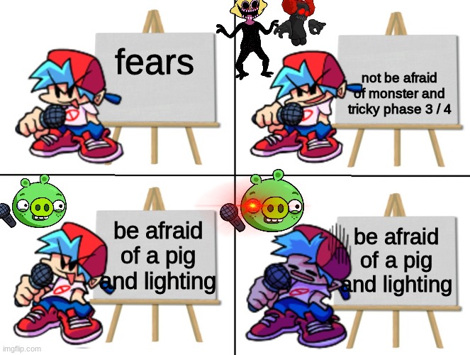 bf fears | not be afraid of monster and tricky phase 3 / 4; fears; be afraid of a pig and lighting; be afraid of a pig and lighting | image tagged in the bf's plan | made w/ Imgflip meme maker