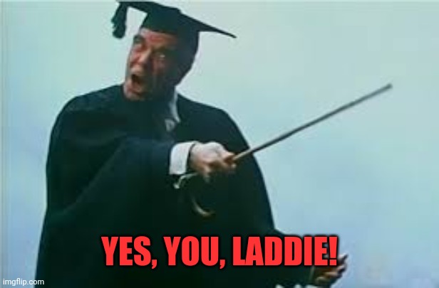 YES, YOU, LADDIE! | made w/ Imgflip meme maker
