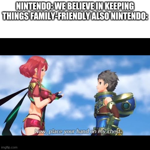 nintendo why? | NINTENDO: WE BELIEVE IN KEEPING THINGS FAMILY-FRIENDLY ALSO NINTENDO: | image tagged in gaming,video game | made w/ Imgflip meme maker