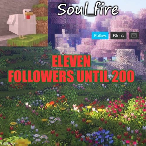 And only 17k till next icon | ELEVEN FOLLOWERS UNTIL 200 | image tagged in soul_fires minecraft temp ty yachi | made w/ Imgflip meme maker