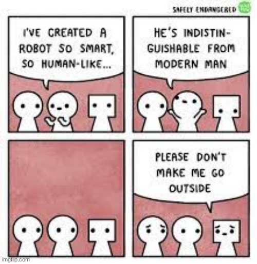 just like me | image tagged in comics/cartoons,robot,just like me | made w/ Imgflip meme maker