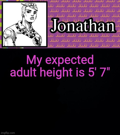 My expected adult height is 5' 7" | image tagged in jonathanlolion | made w/ Imgflip meme maker