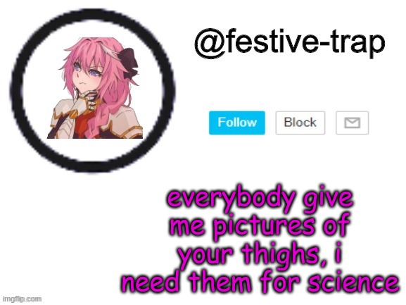 quick, its an emergency | everybody give me pictures of your thighs, i need them for science | made w/ Imgflip meme maker