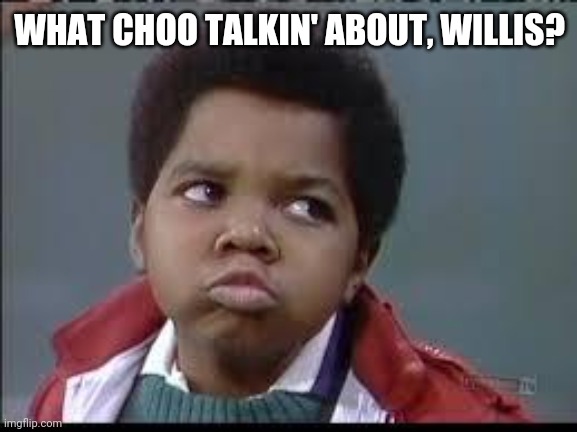 High Quality Gary Coleman What choo talkin' about, Willis? Blank Meme Template