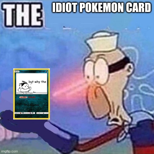 H | IDIOT POKEMON CARD | made w/ Imgflip meme maker